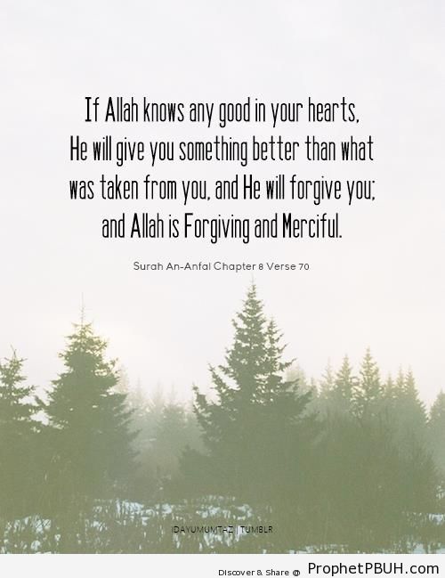 If Allah Knows Any Good in Your Hearts (Quran 8-70) - Islamic Quotes