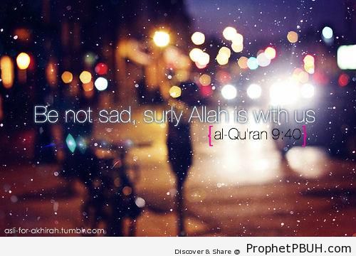 Be Not Sad [Quran 9-40 (Surat at-Tawbah)] - Islamic Quotes About Sadness and Depression