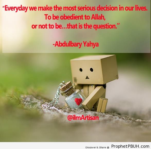 Everyday we make the most serious decision in our lives - Abdulbary Yahya Quotes
