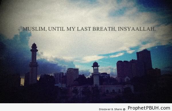 Until my last breath - Islamic Quotes, Hadiths, Duas